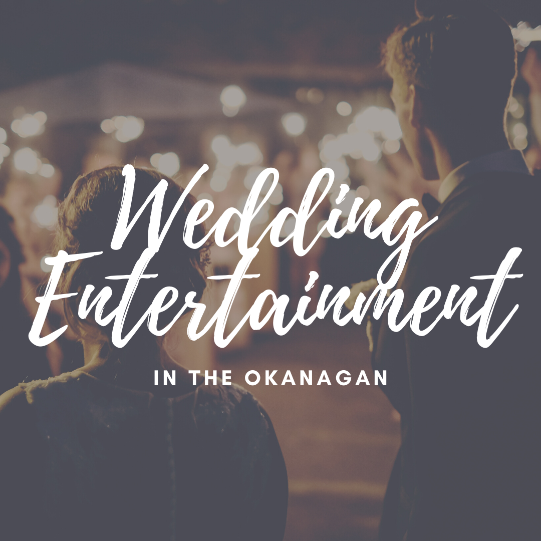 Best Wedding Entertainment in the Okanagan